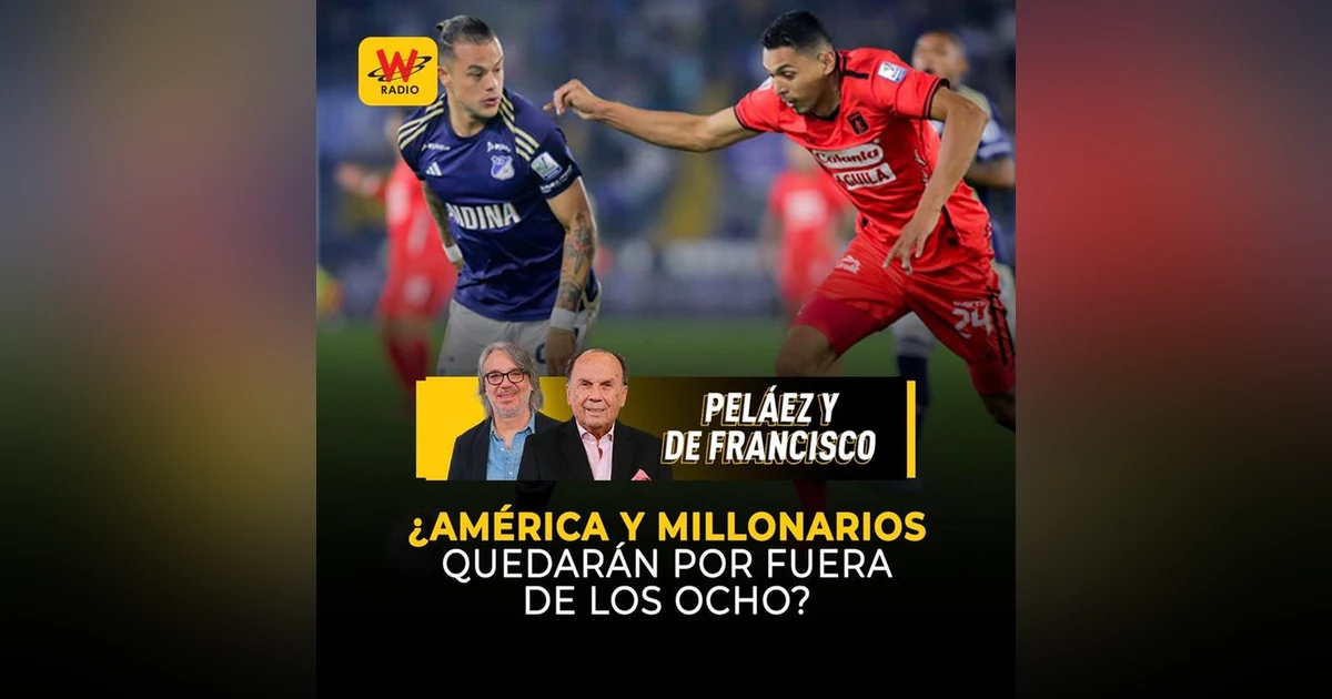 ¿América y Millonarios quedarán por fuera de los ocho?