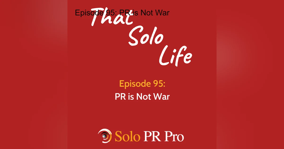 Episode 95: PR is Not War
