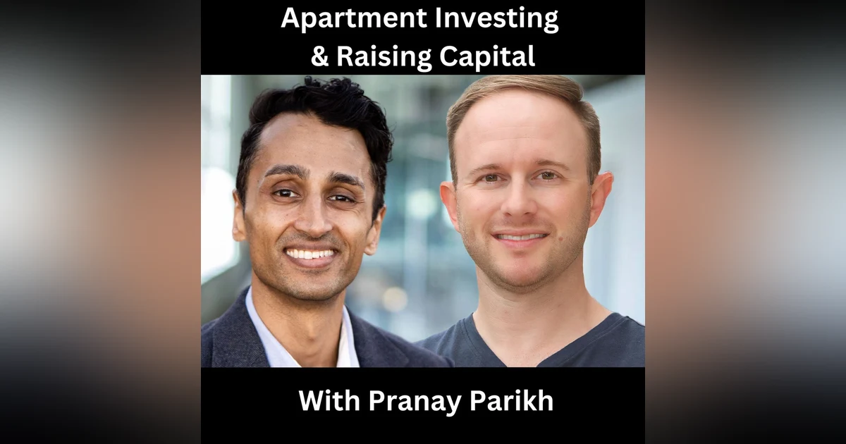 Apartment Investing & Raising Capital With Pranay Parikh