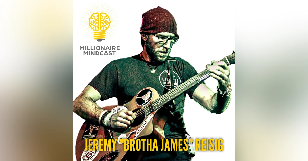 129: A Man On A Mission Who's Making A Massive Impact On Millions Through His Motivational Music | Brotha James