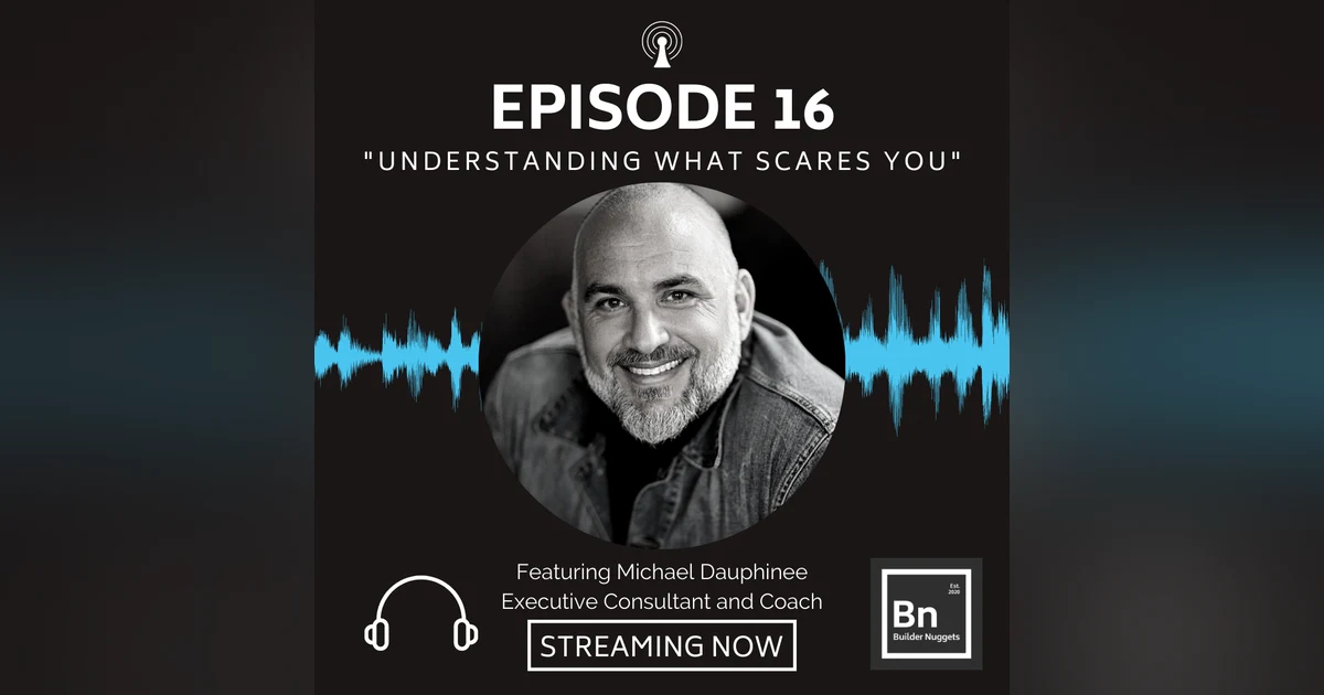 EP 16: Understanding What Scares You with Michael Dauphinee