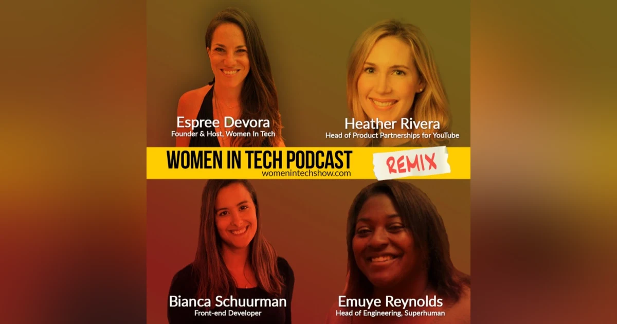 Remix: Heather Rivera, Emuye Reynolds, And Bianca Schuurman: Women In Tech