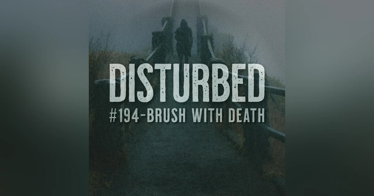 Disturbed #194 - Brush With Death