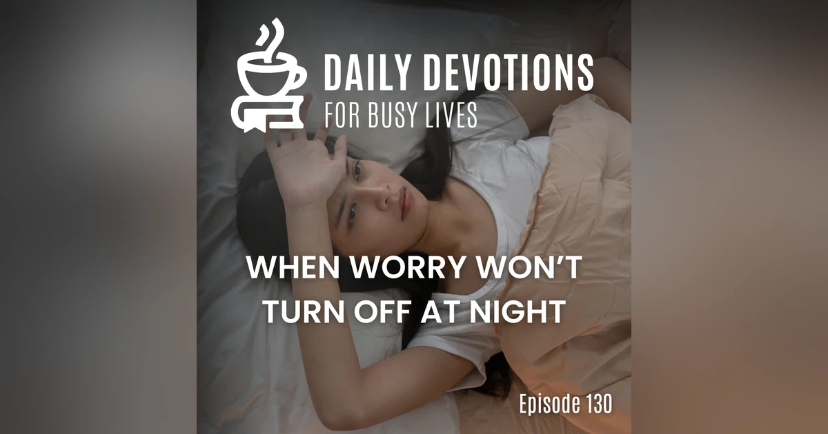 When Worry Won’t Turn Off at Night
