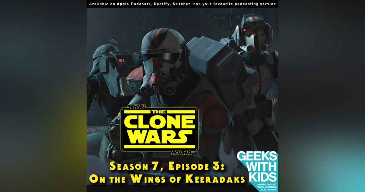 BONUS - The Geeks React to "Star Wars: Clone Wars" S07E03 - On the Wings of Keeradaks