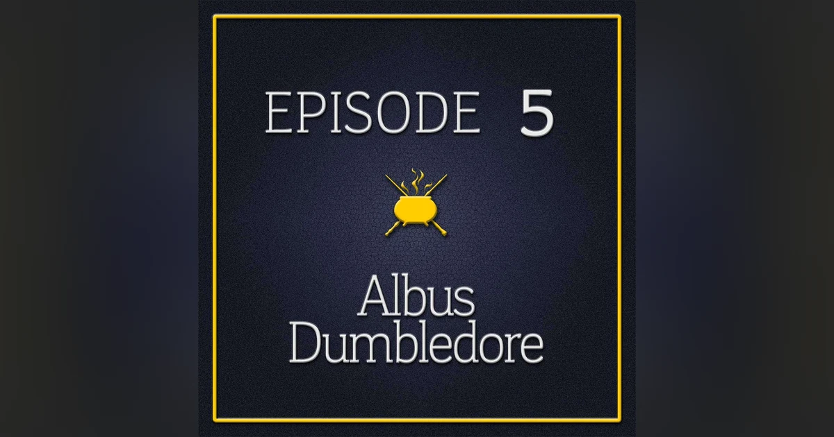 Episode 5 - Albus Dumbledore