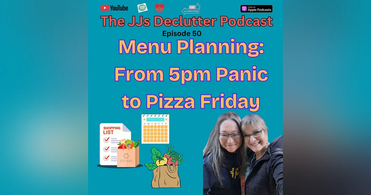 Menu Planning ~ "From 5PM Panic to Pizza Friday" E50