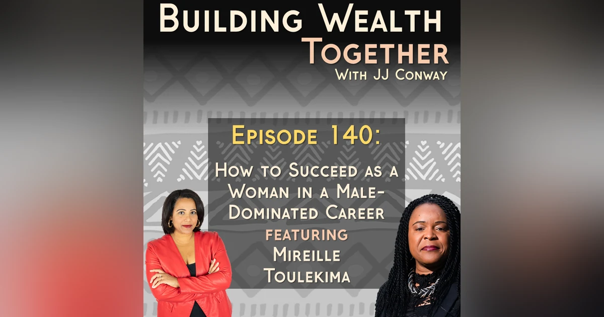 Episode 140: Succeeding as a Woman in a Male-Dominated Career featuring Mireille Toulekima