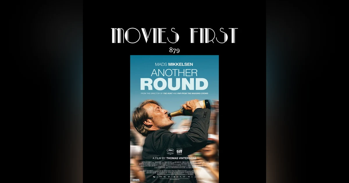 Another Round (Comedy, Drama) (Original title: Druk) (the @MoviesFirst review)