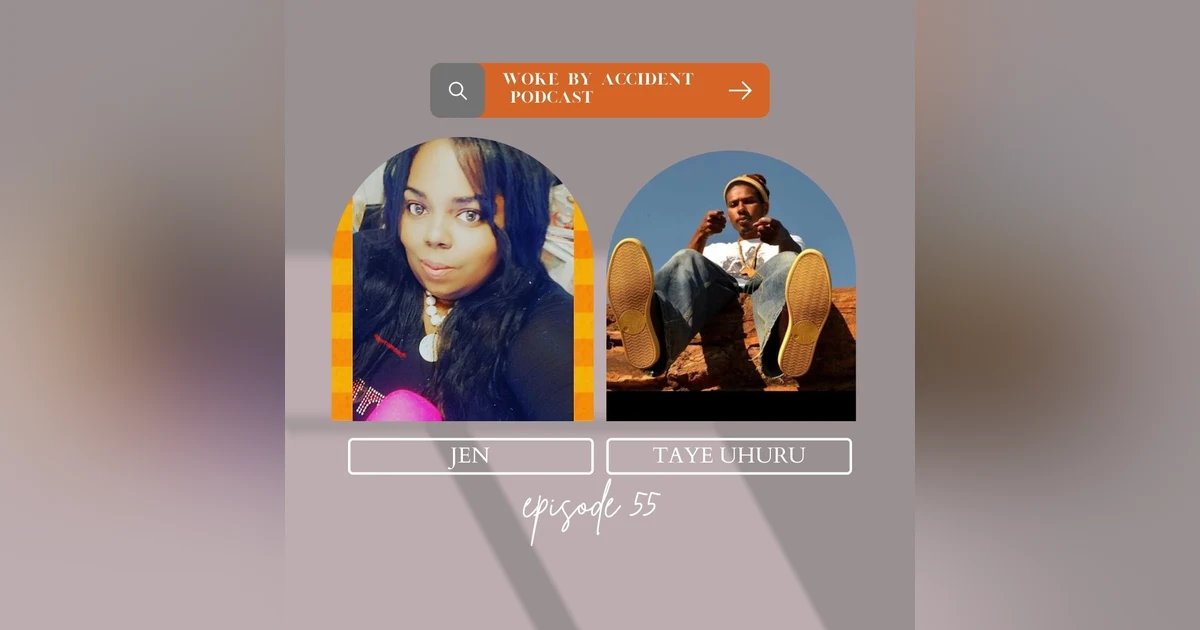 Woke By Accident Podcast - Episode 55 - Taye Speaks