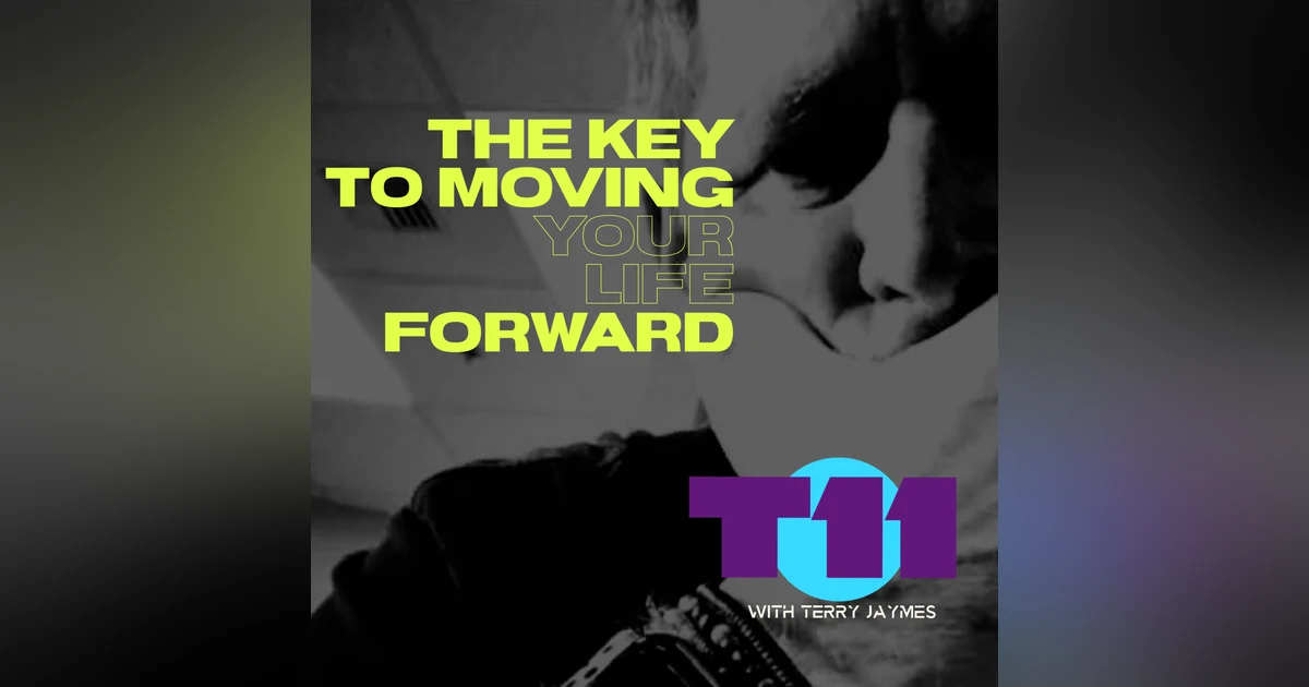 THE KEY TO MOVING YOUR LIFE OFRWARD