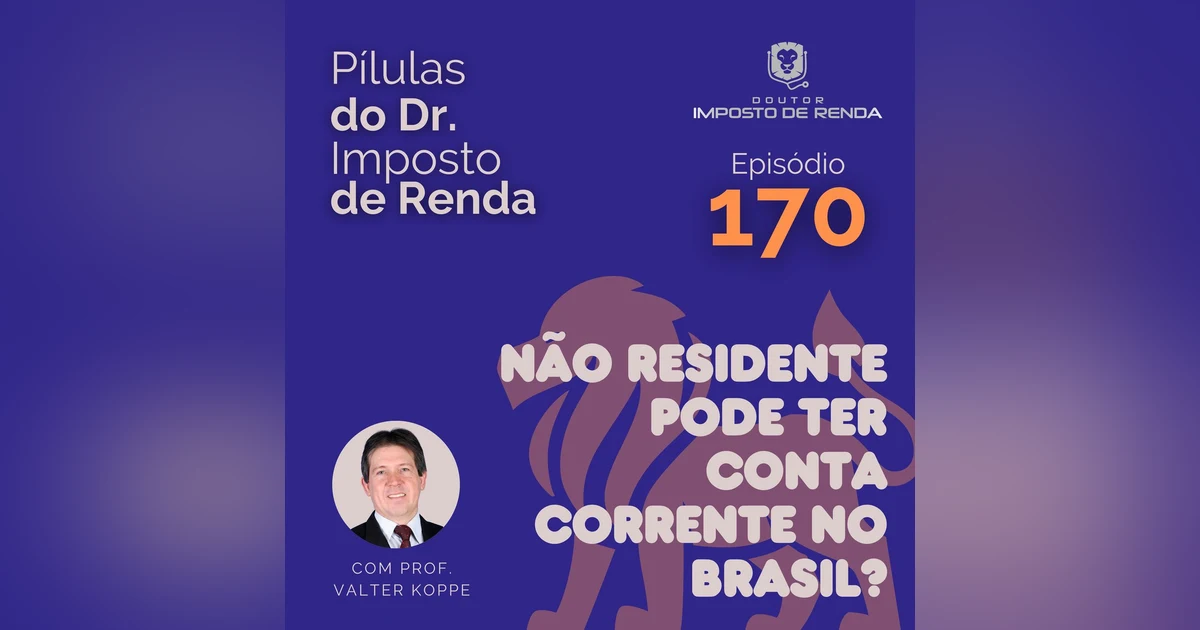 PDIR Ep. 170 – Não residente pode ter conta corrente no Brasil?