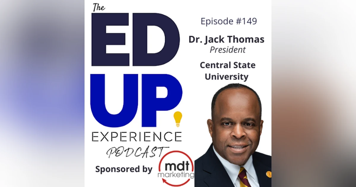149: Everyone Deserves Access to Education - with Dr. Jack Thomas, President, Central State University