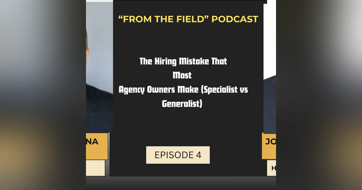 "Episode 4: The Hiring Mistake Most Agency Owners Make (Specialist vs Generalist)"