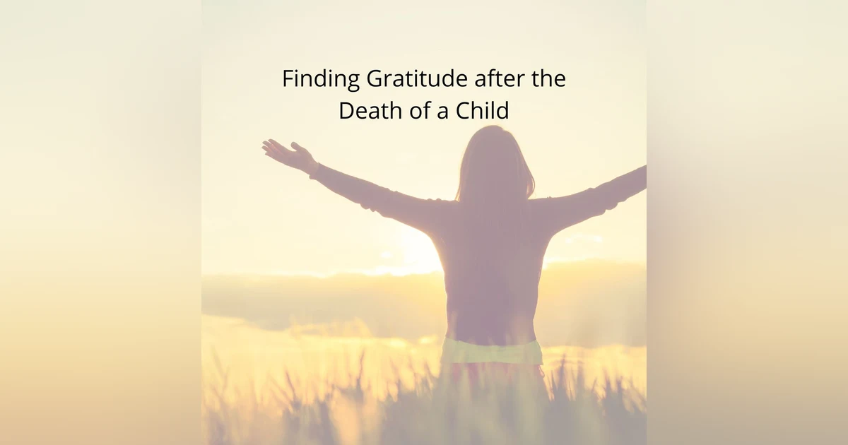 Finding Gratitude after the Death of a Child