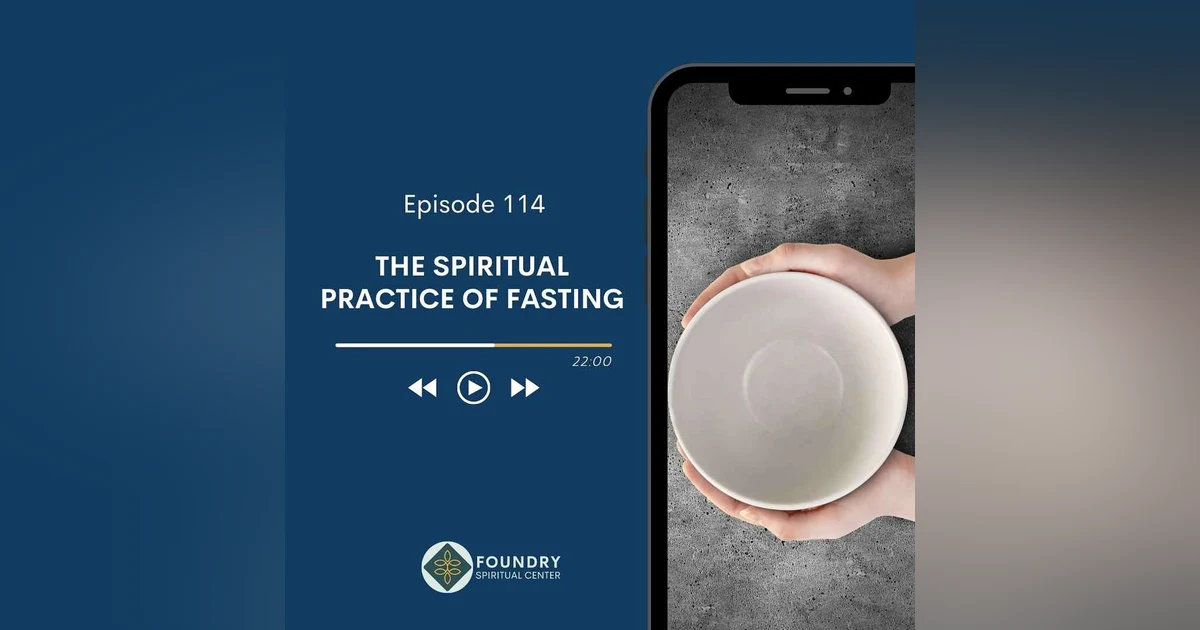 Ep 114 The Spiritual Practice of Fasting