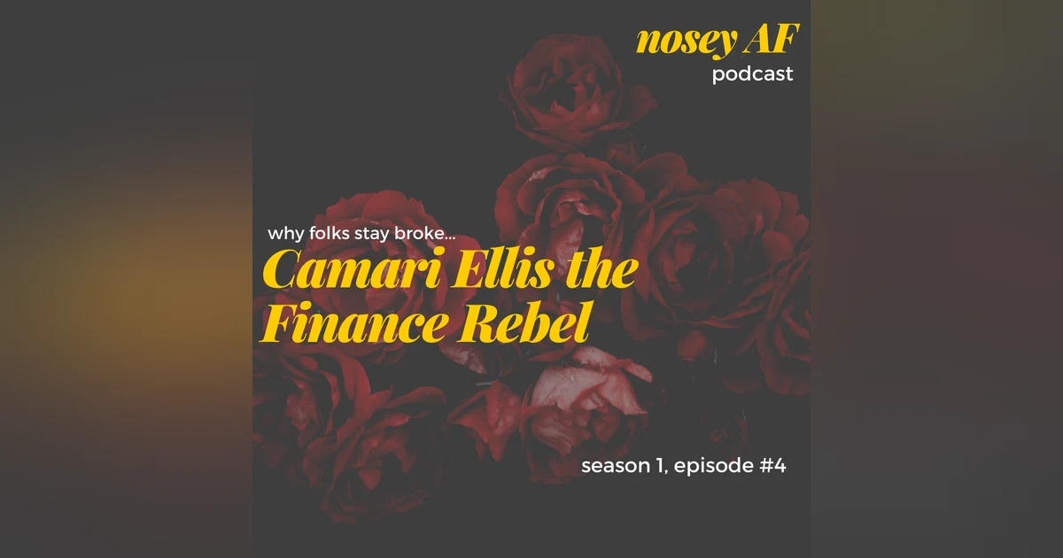 Why Folks Stay Broke... w/ Finance Rebel Camari Ellis