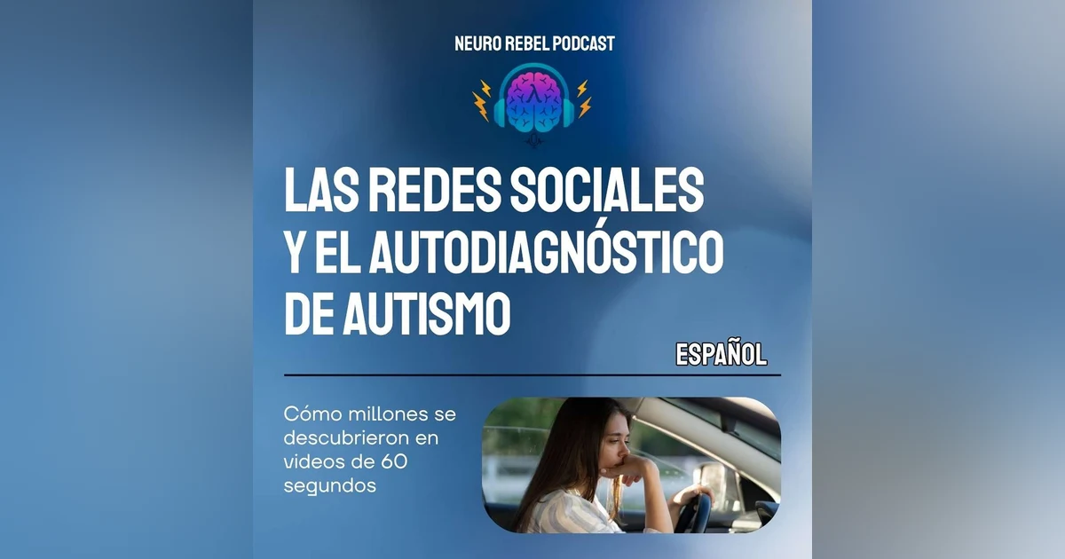 Redes Sociales y El Autodiagnóstico: Cómo Millones de Personas Se Encontraron en Videos de 60 Segundos