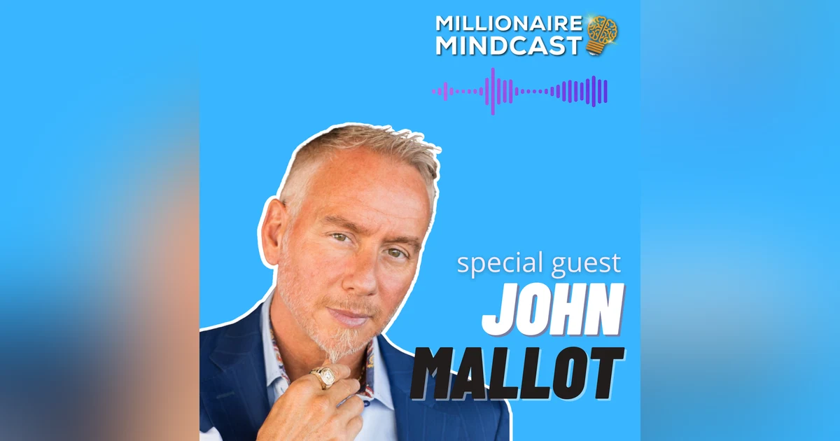 Don't Let Your Past Equal Your Future, and Unleash The Billionaire Within | John Malott | Replay