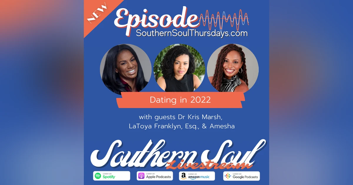 Dating in 2023 - with Dr. Kris Marsh, LaToya Franklyn, Esq., & Amesha