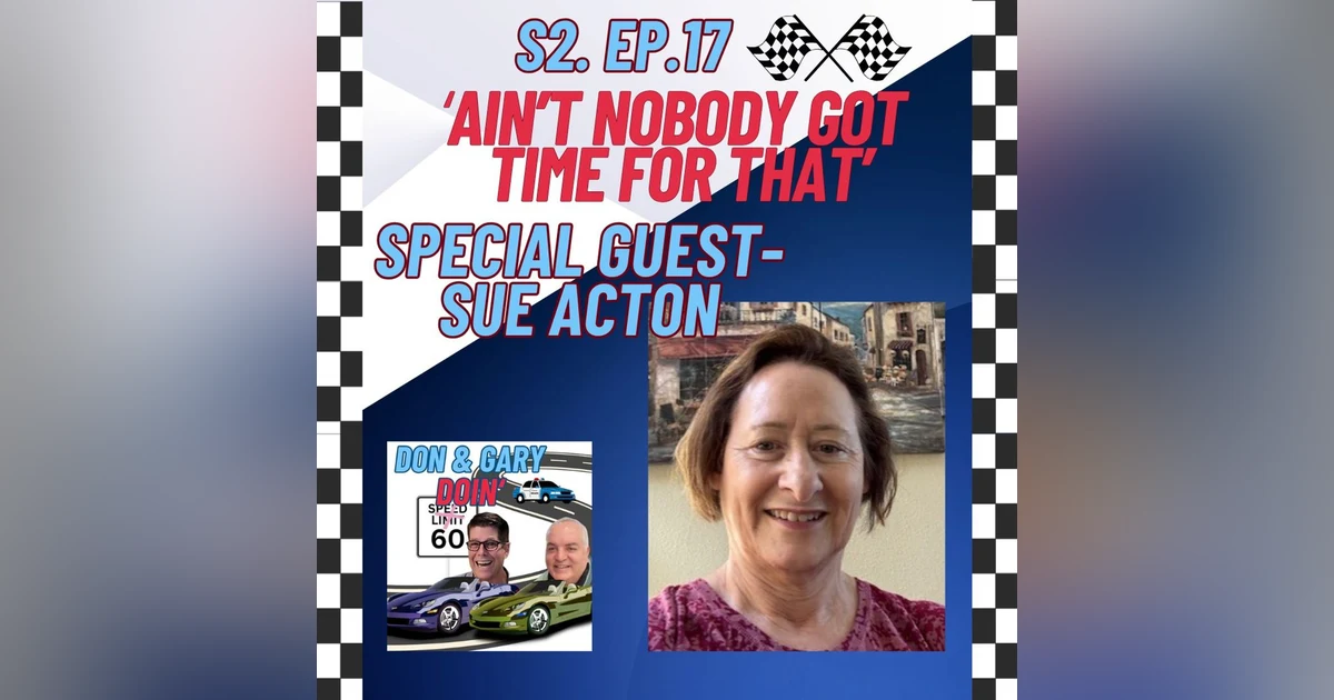 S2E17-"Ain't Nobody Got Time For That" Special Guest-Sue Acton
