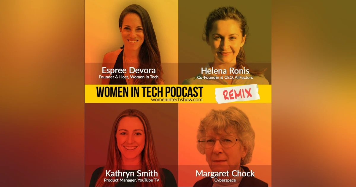 Remix: Kathryn Smith, Margaret Chock, and Helena Ronis: Women In Tech