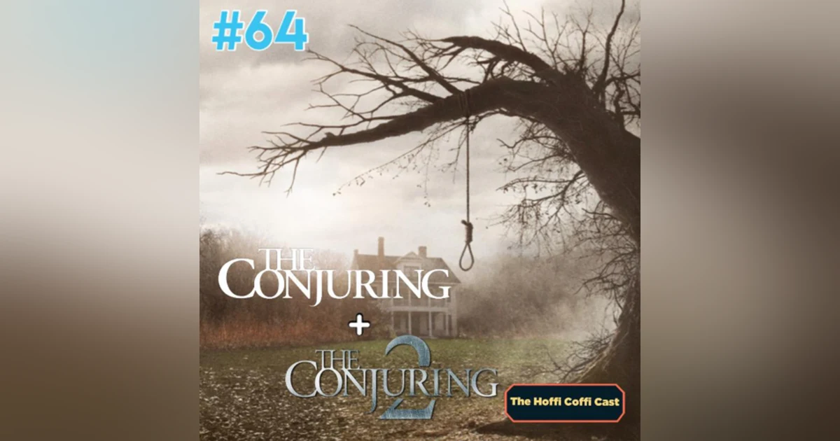 64 - The Conjuring (2013) and The Conjuring 2 (2016)