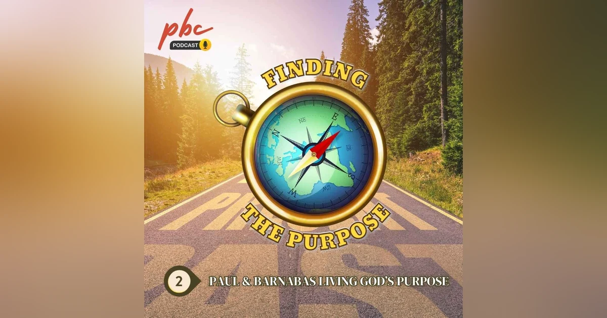 Finding The Purpose (2) | Paul and Barnabus Living in God's Purpose