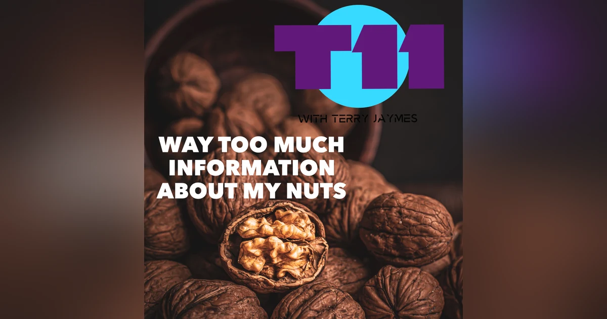 WAY TOO MUCH INFORMATION ABOUT MY NUTS