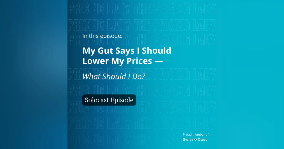 My Gut Says I Should Lower My Prices — What Should I Do?