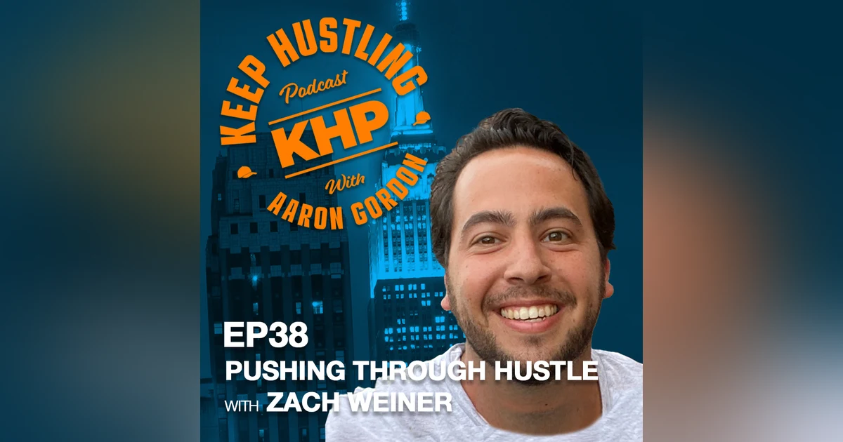 Pushing Through Hustle With Zach Weiner