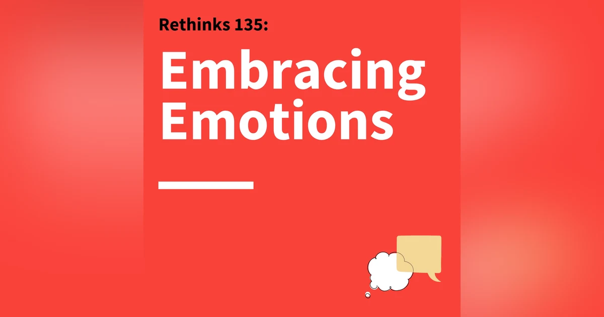 135. Rethinks: The Personal and Professional Power of Emotional Awareness