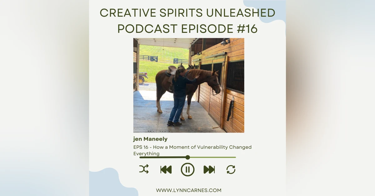 #16 Jen Maneely, How a Moment of Vulnerability Changed Everything