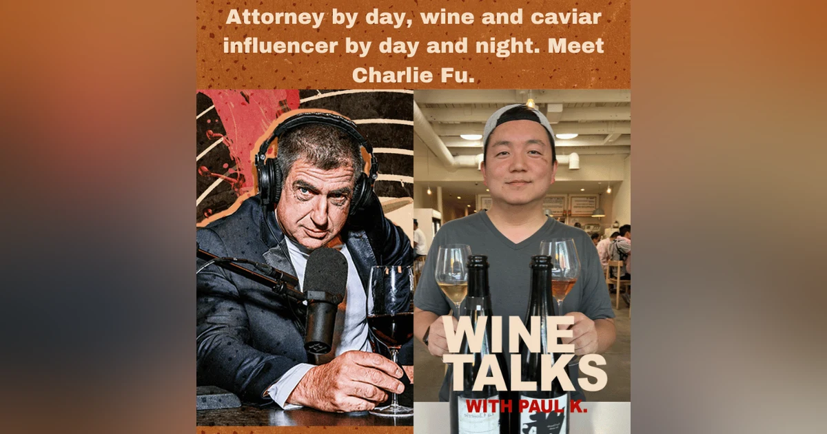 Attorney by day, wine and caviar influencer by day and night. Meet Charlie Fu.