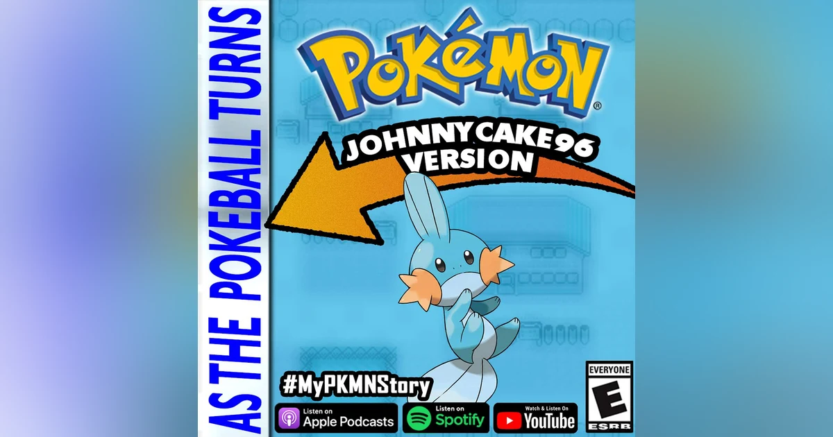 "Texas Sized Mudkips" ft. JohnnyCake96 from Let's Go! A Pokemon Podcast | TRAINER'S EYE #17