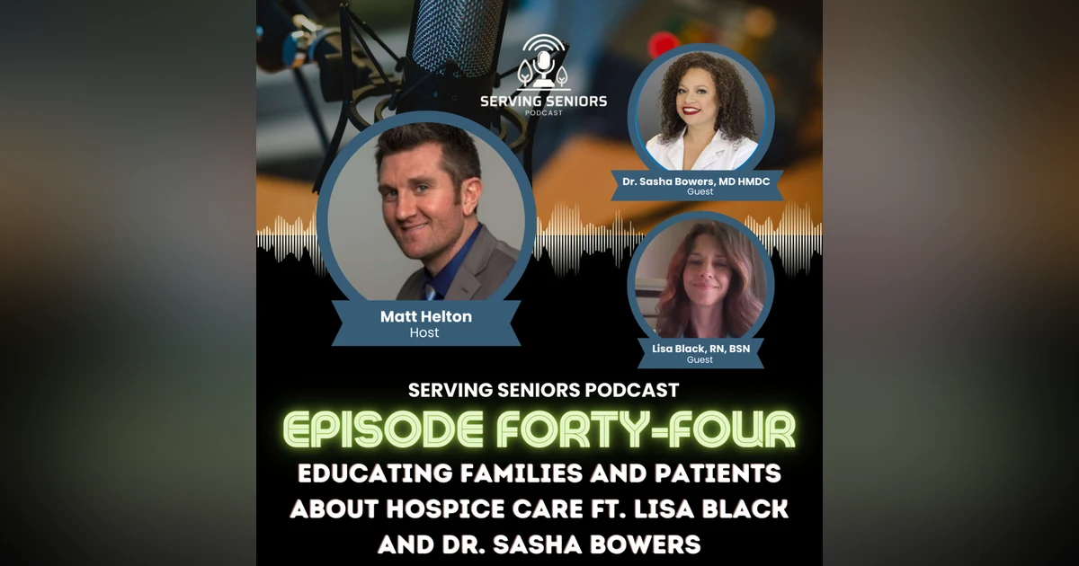 Episode 44: Educating Families and Patients about Hospice Care ft. Lisa Black and Dr. Sasha Bowers