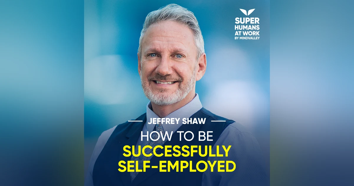 How To Be Successfully Self-Employed - Jeffrey Shaw