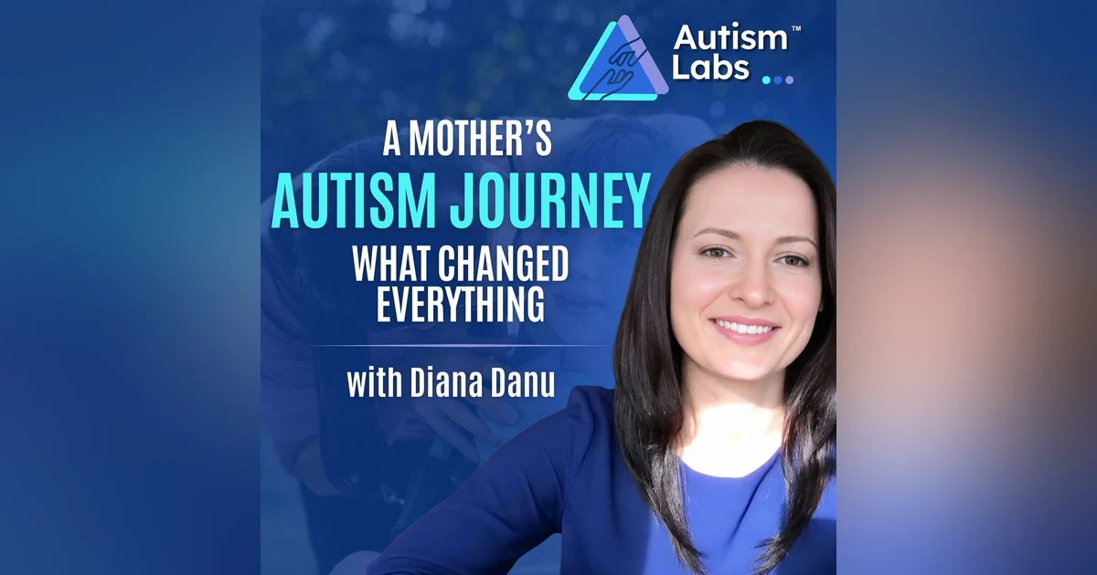 What Most Autism Therapy Gets Wrong (A Mom’s Breakthrough) with Diana Danu