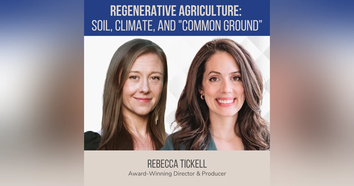 Regenerative Agriculture Explained: Soil, Climate, and "Common Ground" ft. Rebecca Tickell (filmmaker)