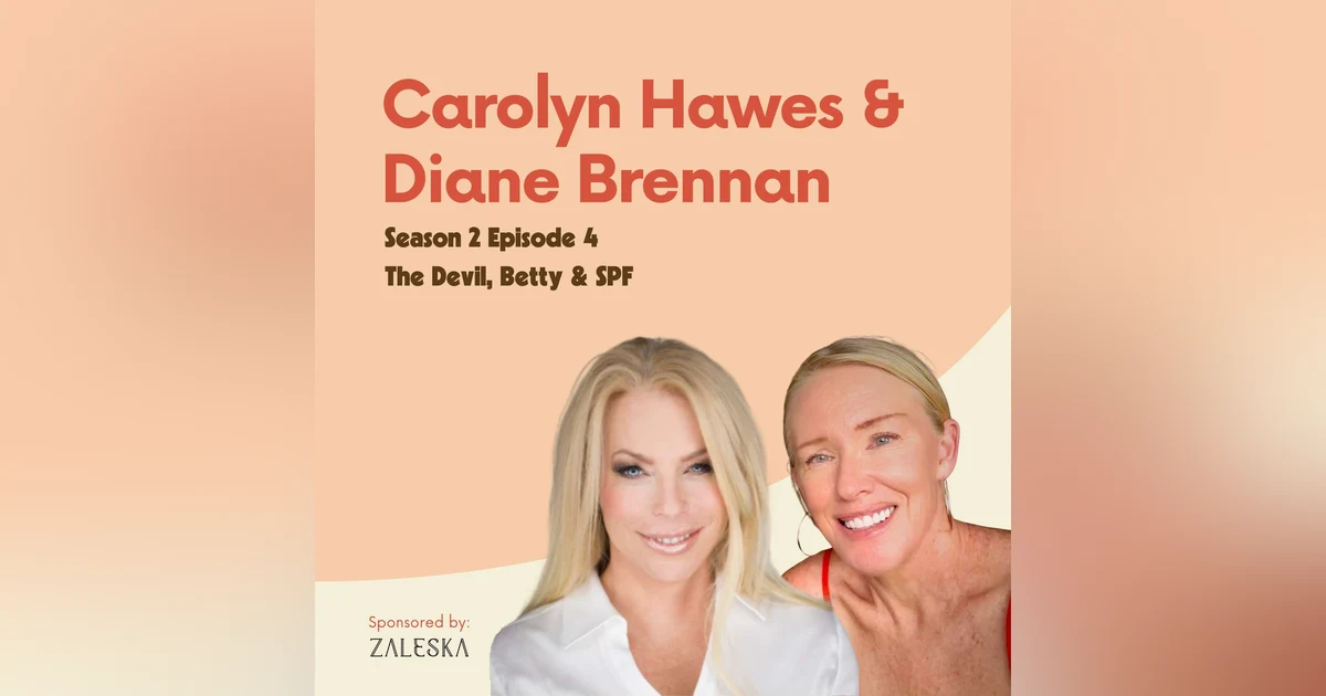 Carolyn Hawes and Diane Brennan: The Devil, Betty & SPF