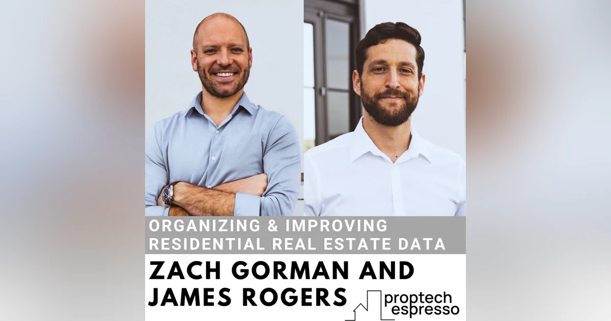 Zach Gorman and James Rogers - Organizing & Improving Residential Real Estate Data