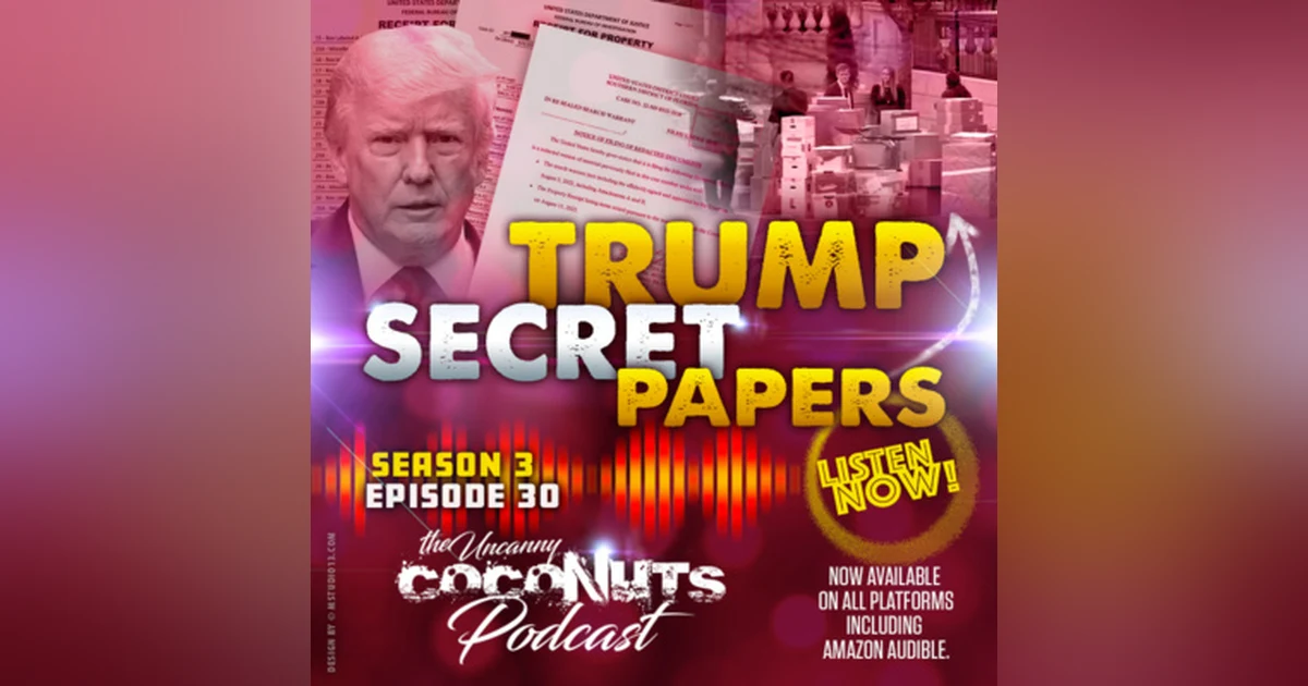 S3E30 – Trump Secret Papers