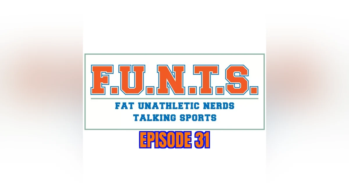 FUNTS 31 | Gee...where were you guys THIS time?