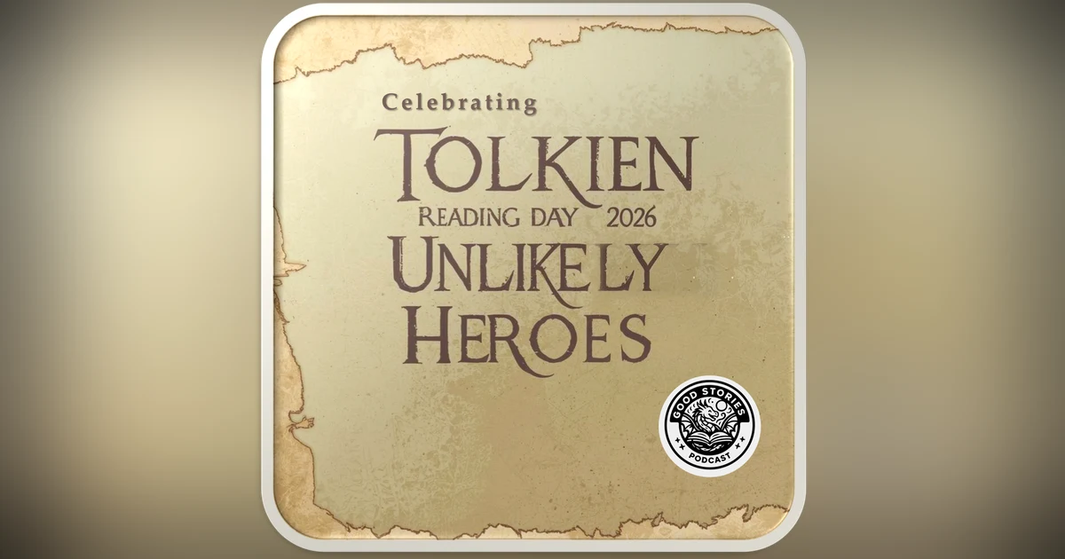 Unlikely Heroes - Celebrating Tolkien Reading Day 2026