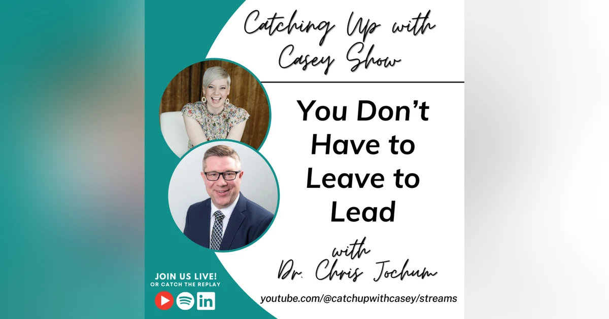 You Don't Have to Leave to Lead with Chris Jochum