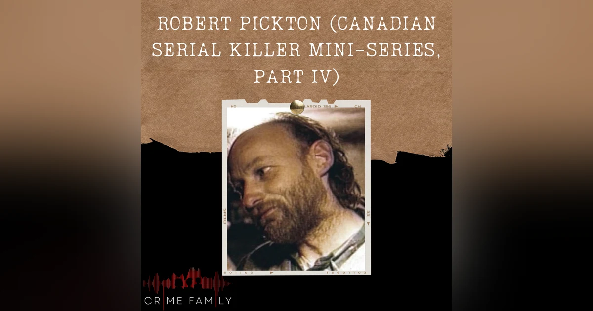 S04E12: ROBERT PICKTON (CANADIAN SERIAL KILLER MINI-SERIES, PART IV)