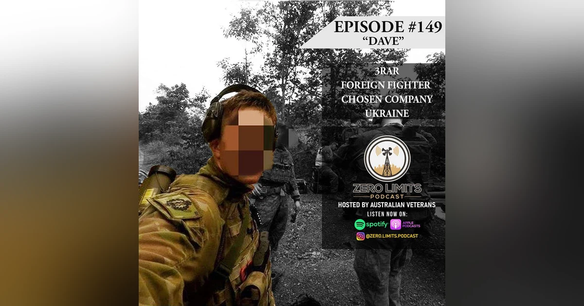 Ep. 149 "Dave" former 3RAR and Foreign Fighter Chosen Company Ukraine