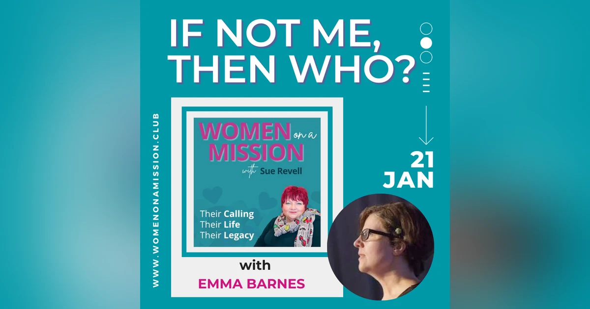 Episode 25: If Not Me, Then Who? with Emma Barnes