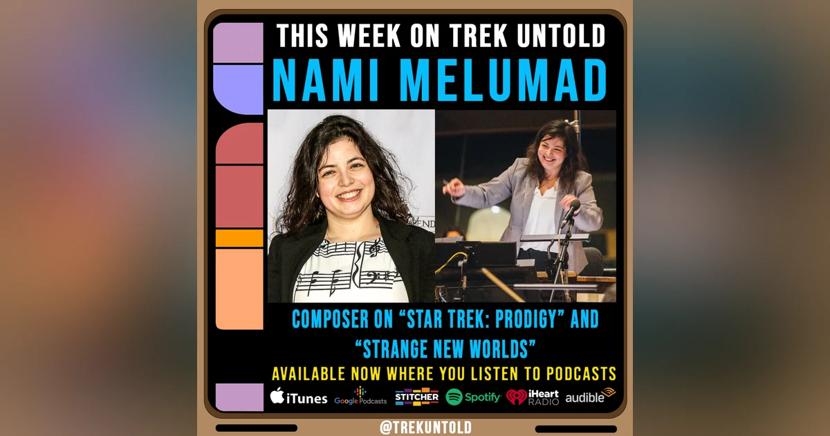 103: Making Music with Nami Melumad, "Strange New Worlds" and "Prodigy" Composer