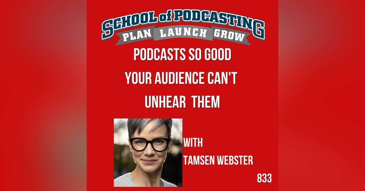 Podcasts So Good Your Audience Can't  Unhear  Them w/Tamsen Webster